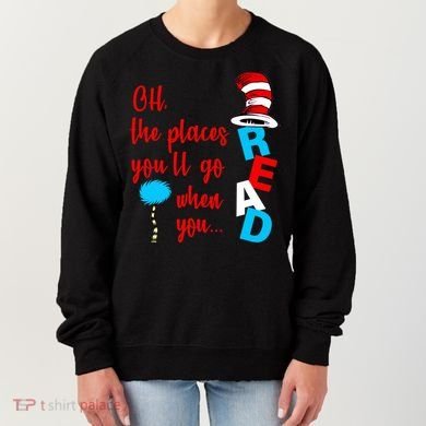 Oh The Places You'll Go When You Read Women's Sweatshirt
