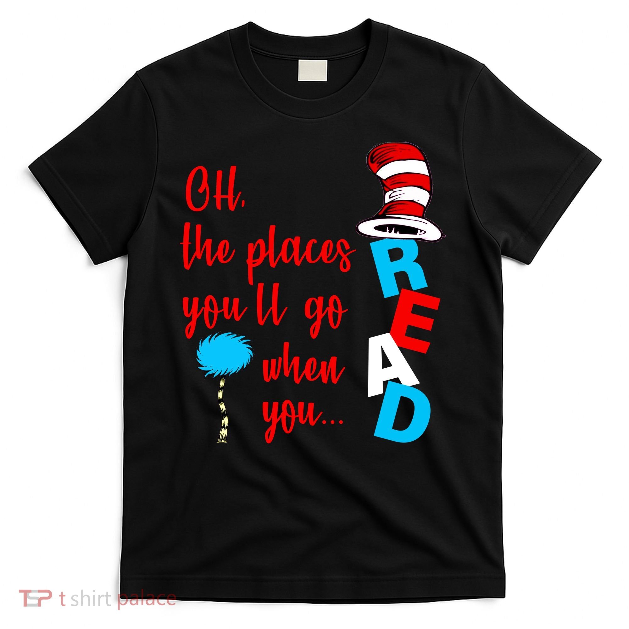 Oh The Places You'll Go When You Read T-Shirt
