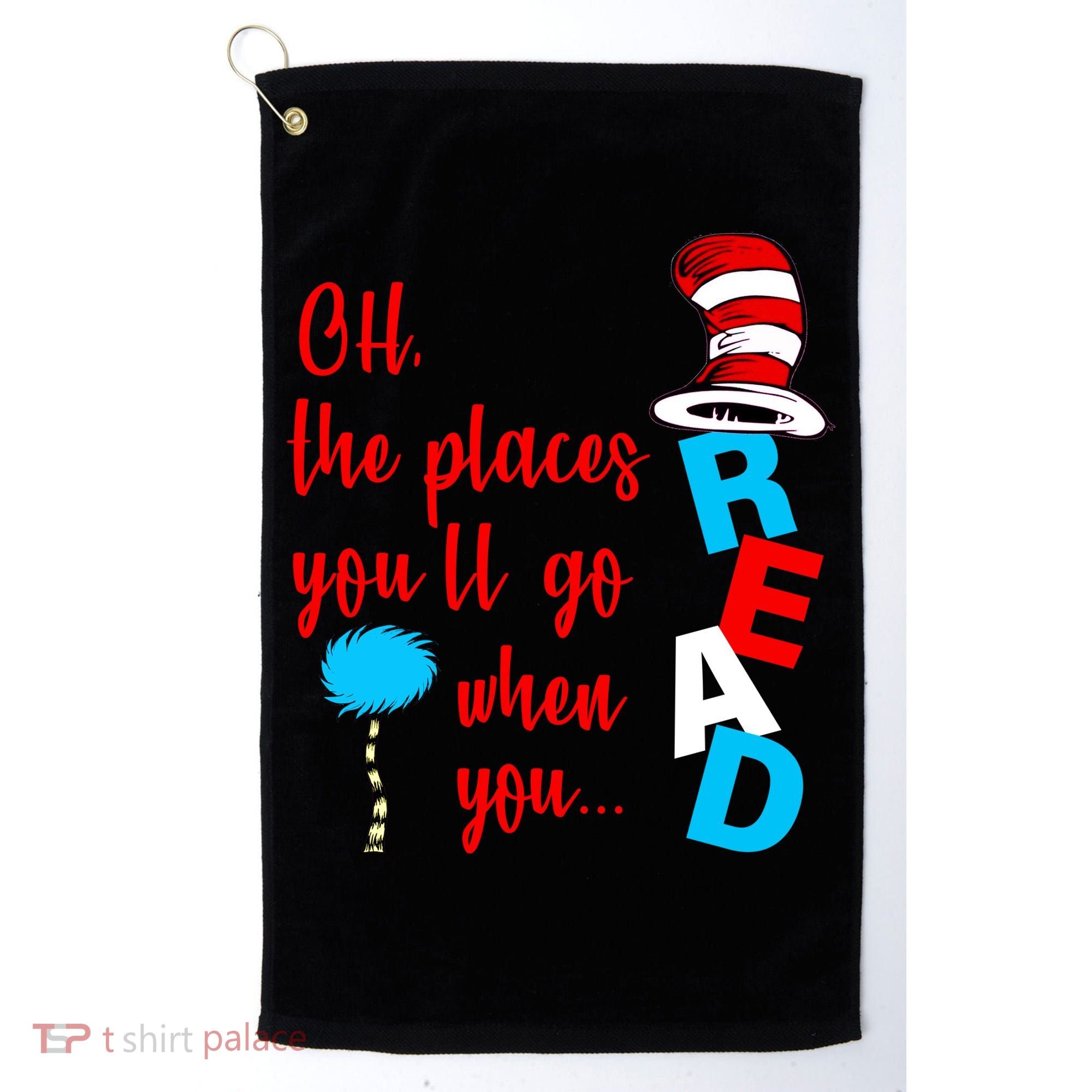 Oh The Places You'll Go When You Read Golf Towel
