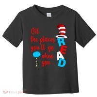 Oh The Places You'll Go When You Read Toddler T-Shirt thumb 0