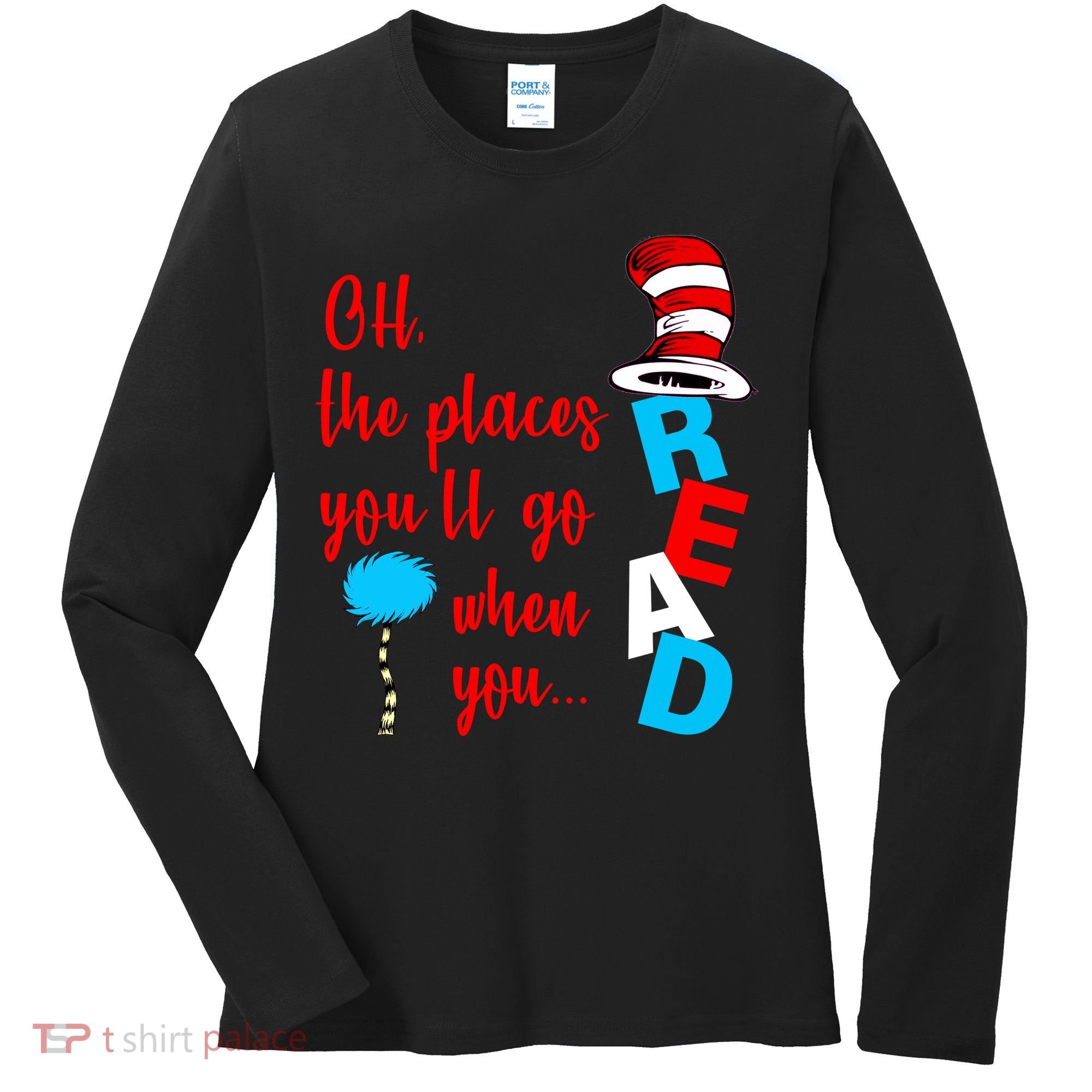 Oh The Places You'll Go When You Read Women's Long Sleeve Shirt