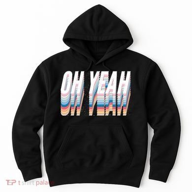 Oh Yeah! Funny Retro Hoodie