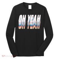 Oh Yeah! Funny Retro Long Sleeve Shirt thumb 0