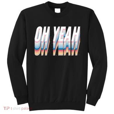 Oh Yeah! Funny Retro Sweatshirt