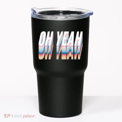 Oh Yeah! Funny Retro Tumbler