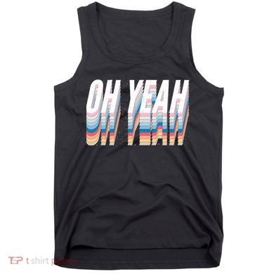 Oh Yeah! Funny Retro Tank Top