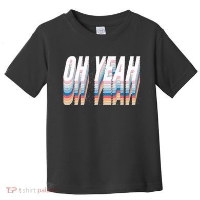 Oh Yeah! Funny Retro Toddler T-Shirt
