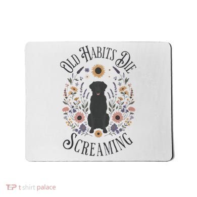Old Habits Die Screaming Lyrics The Black Dog Ttpd Mousepad