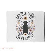 Old Habits Die Screaming Lyrics The Black Dog Ttpd Mousepad thumb 0