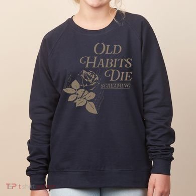 Old Habits Die Screaming Women's Sweatshirt
