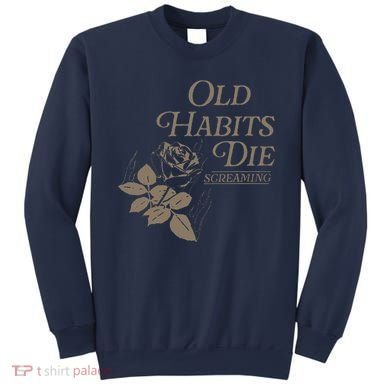 Old Habits Die Screaming Sweatshirt
