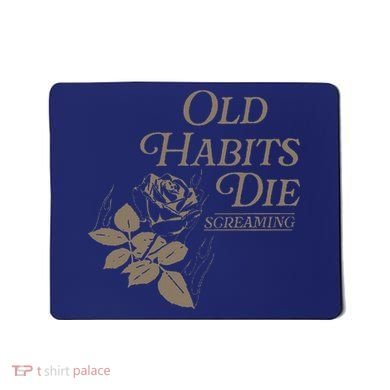Old Habits Die Screaming Mousepad