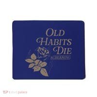 Old Habits Die Screaming Mousepad thumb 0