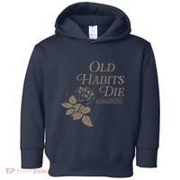 Old Habits Die Screaming Toddler Hoodie thumb 0