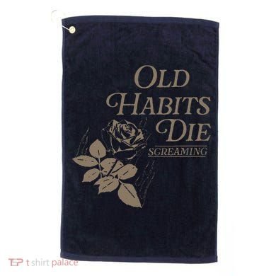 Old Habits Die Screaming Golf Towel