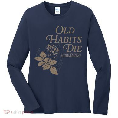 Old Habits Die Screaming Women's Long Sleeve Shirt
