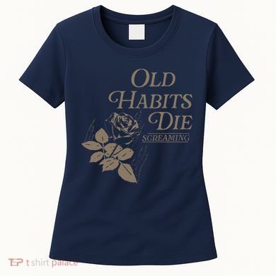 Old Habits Die Screaming Women's T-Shirt