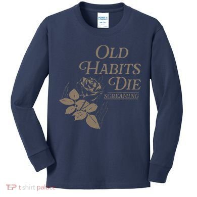 Old Habits Die Screaming Kids Long Sleeve Shirt