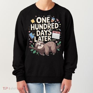 One Hundred Days Later 100th Day Sloth Teacher Or Pupil Women's Sweatshirt