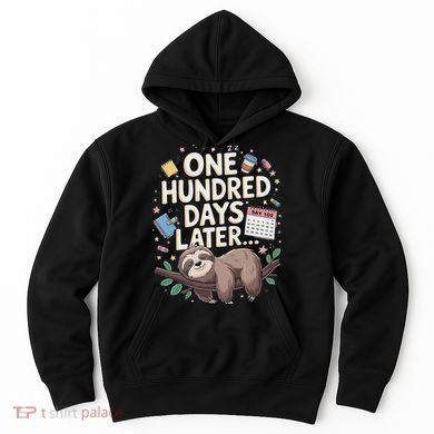 One Hundred Days Later 100th Day Sloth Teacher Or Pupil Hoodie