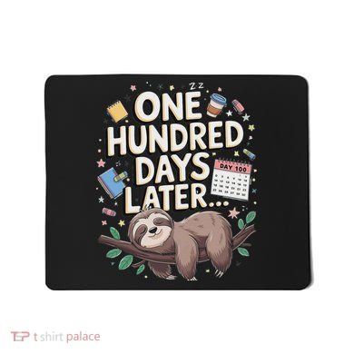 One Hundred Days Later 100th Day Sloth Teacher Or Pupil Mousepad