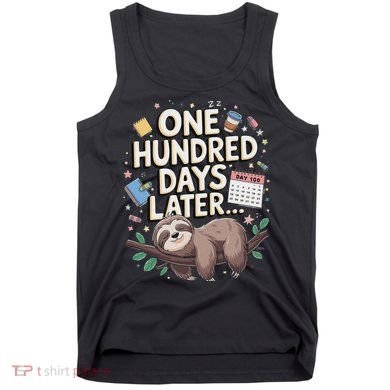 One Hundred Days Later 100th Day Sloth Teacher Or Pupil Tank Top