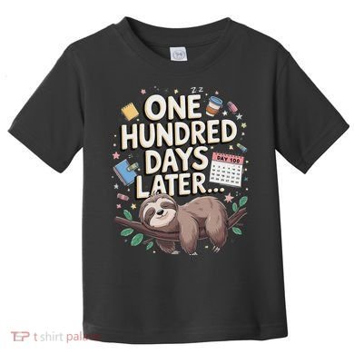 One Hundred Days Later 100th Day Sloth Teacher Or Pupil Toddler T-Shirt