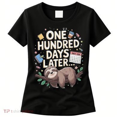One Hundred Days Later 100th Day Sloth Teacher Or Pupil Women's T-Shirt