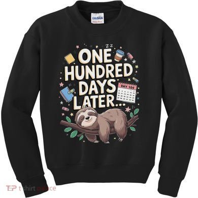 One Hundred Days Later 100th Day Sloth Teacher Or Pupil Kids Sweatshirt