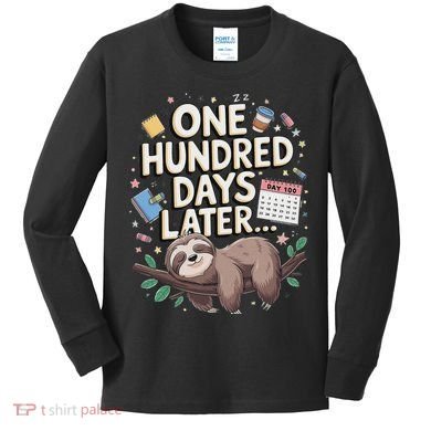 One Hundred Days Later 100th Day Sloth Teacher Or Pupil Kids Long Sleeve Shirt