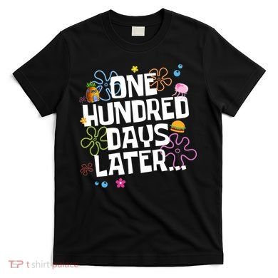 One Hundred Days Later 100 Days Of School T-Shirt