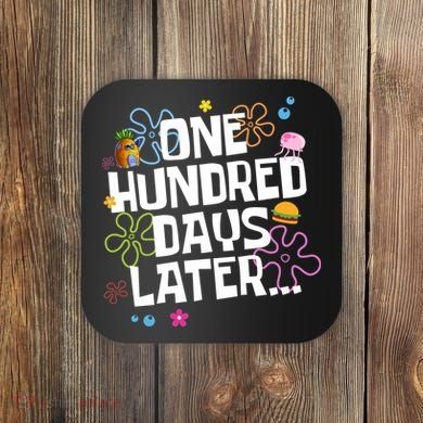 One Hundred Days Later 100 Days Of School Coaster