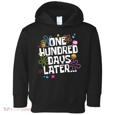 One Hundred Days Later 100 Days Of School Toddler Hoodie
