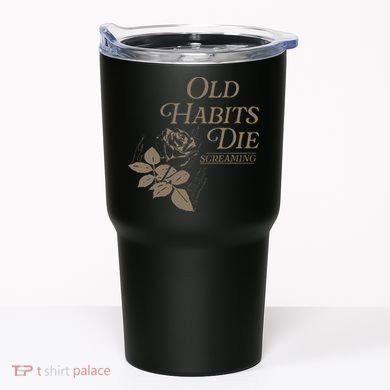 Old Habits Die Screaming Tumbler