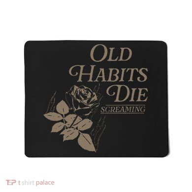 Old Habits Die Screaming Mousepad