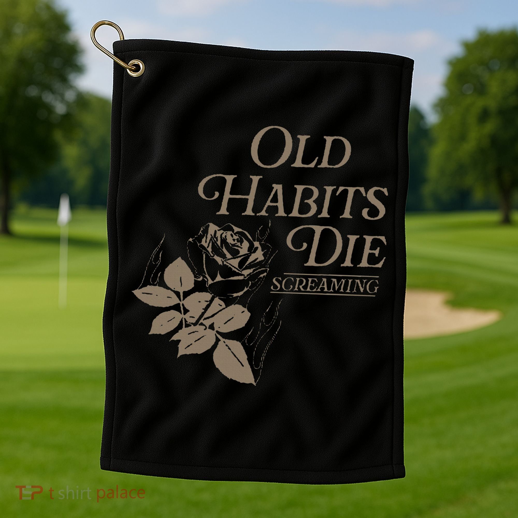Old Habits Die Screaming Golf Towel