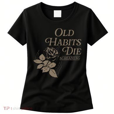 Old Habits Die Screaming Women's T-Shirt