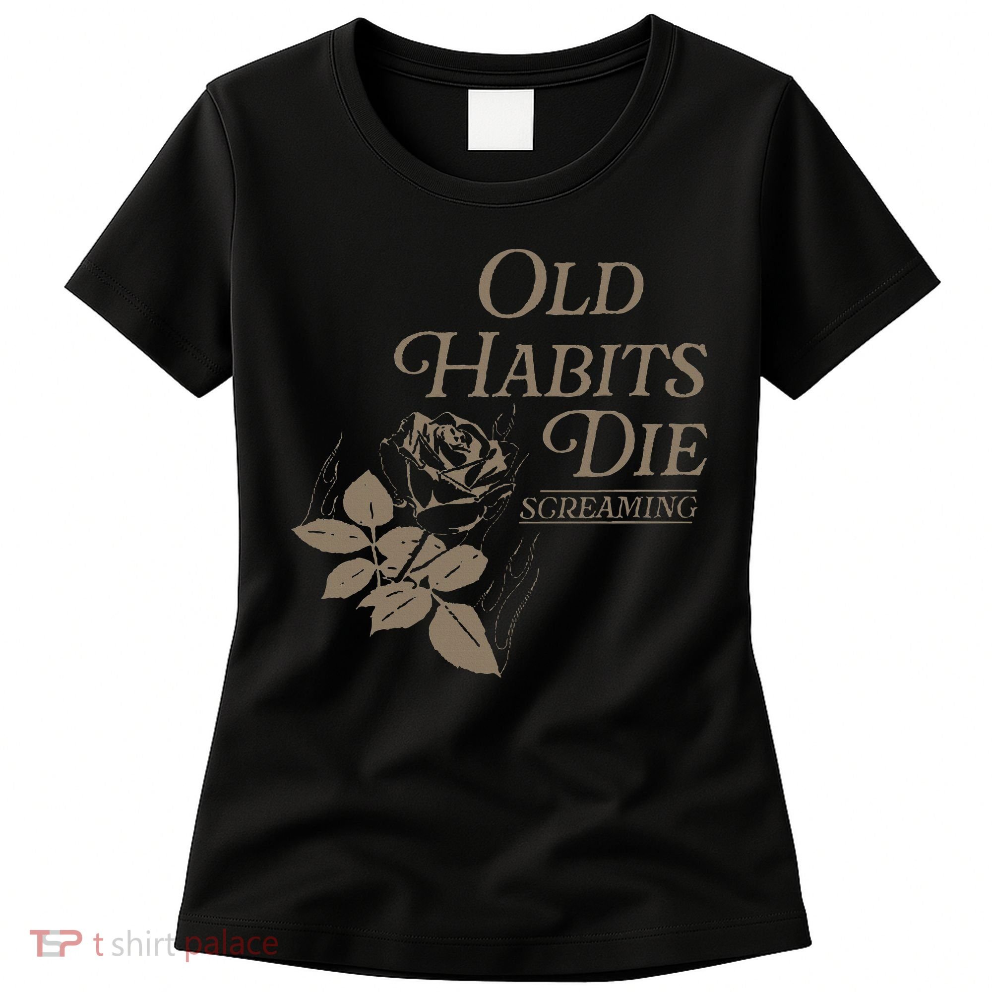 Old Habits Die Screaming Women's T-Shirt
