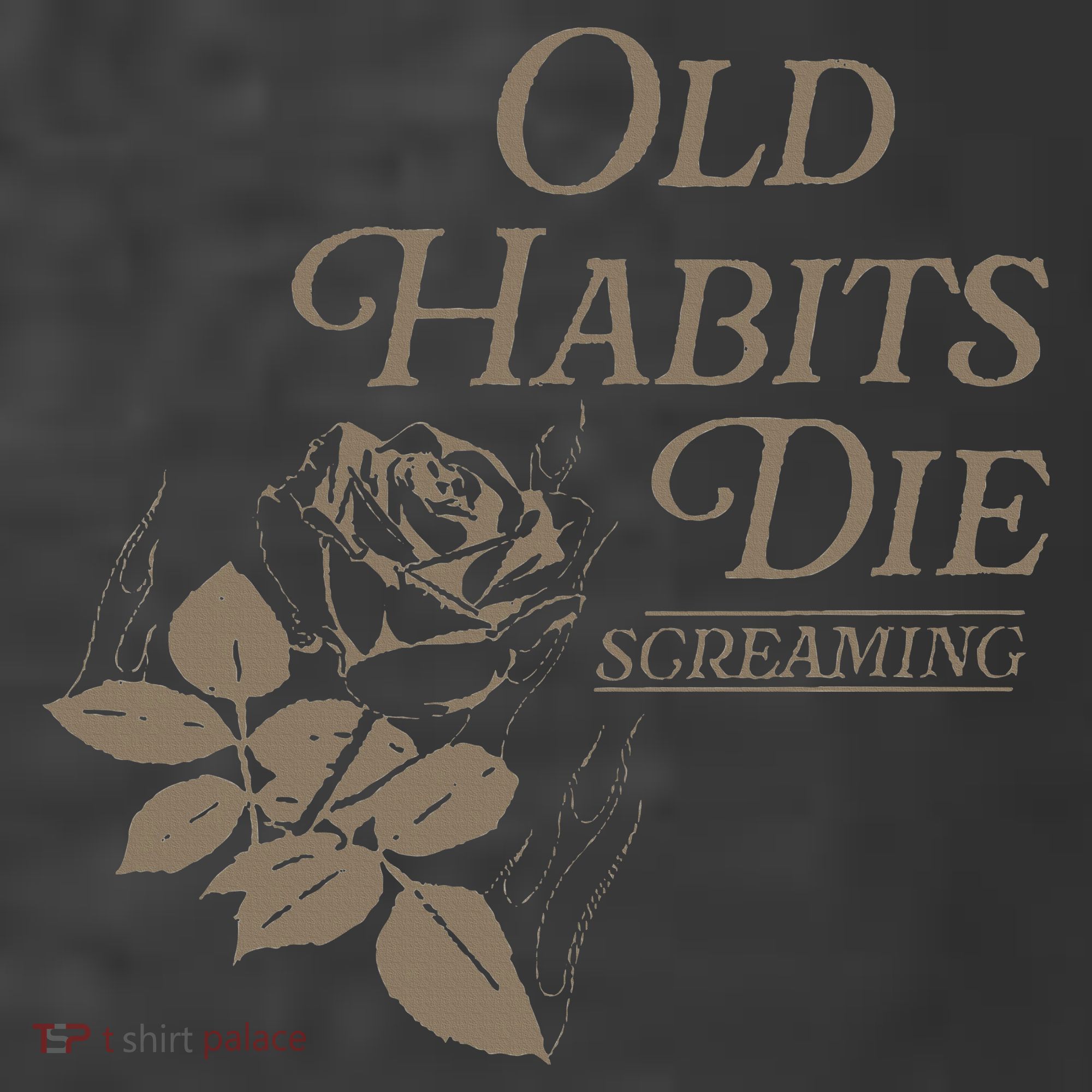 Old Habits Die Screaming T-Shirt