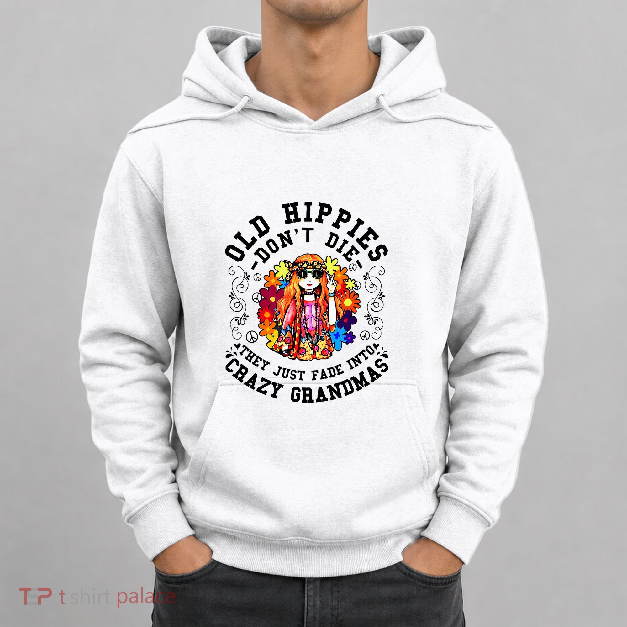 Old Hippies DonT Die Fade Into Crazy Grandmas Hoodie