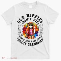 Old Hippies DonT Die Fade Into Crazy Grandmas T-Shirt thumb 0