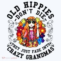 Old Hippies DonT Die Fade Into Crazy Grandmas T-Shirt thumb 7