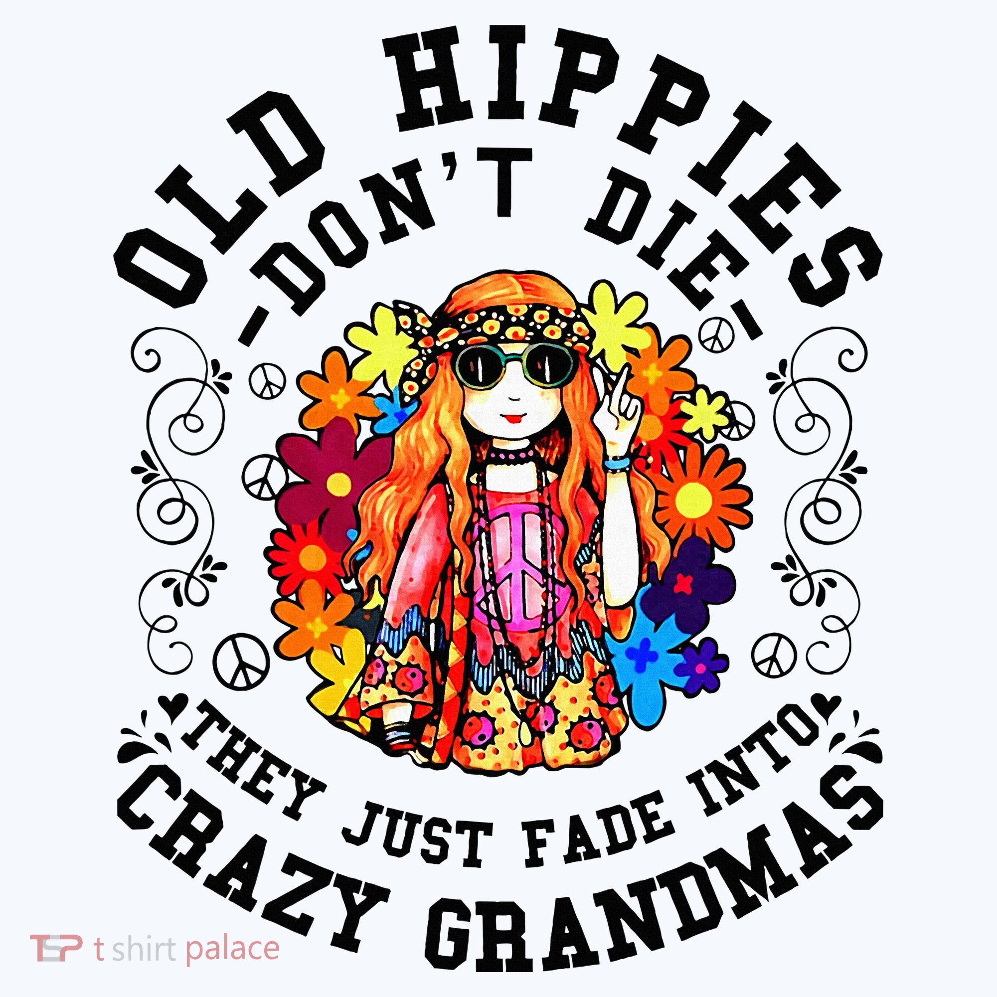 Old Hippies DonT Die Fade Into Crazy Grandmas Hat