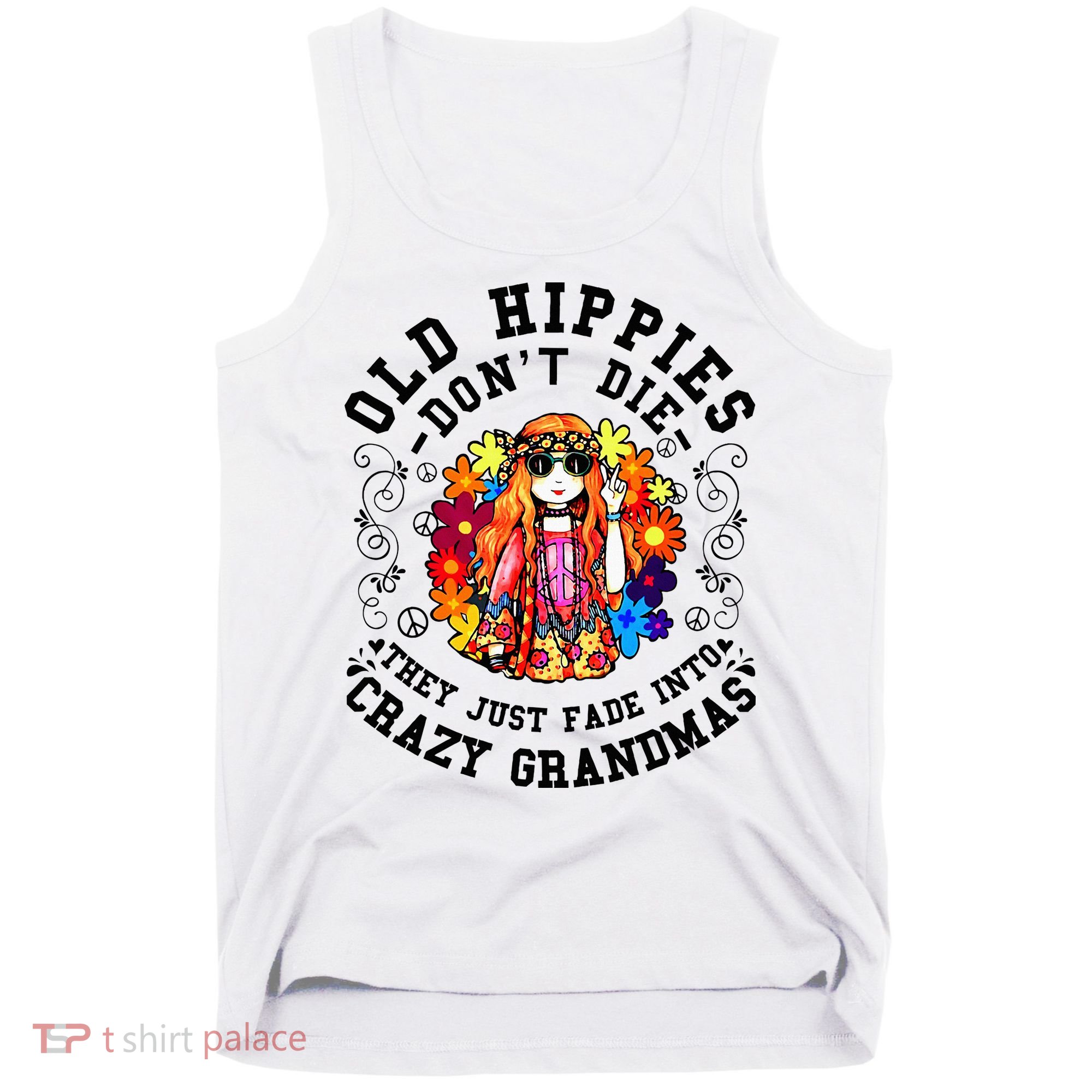 Old Hippies DonT Die Fade Into Crazy Grandmas Tank Top