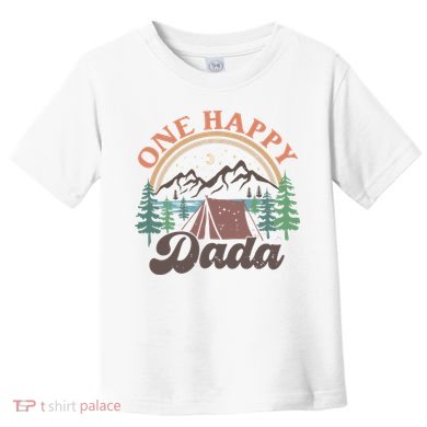 One Happy Dada Happy Camper 1st Birthday Camping Trip Toddler T-Shirt