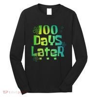 One Hundred Days Later 100th Day Of School Teacher Long Sleeve Shirt thumb 0