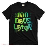 One Hundred Days Later 100th Day Of School Teacher T-Shirt thumb 0