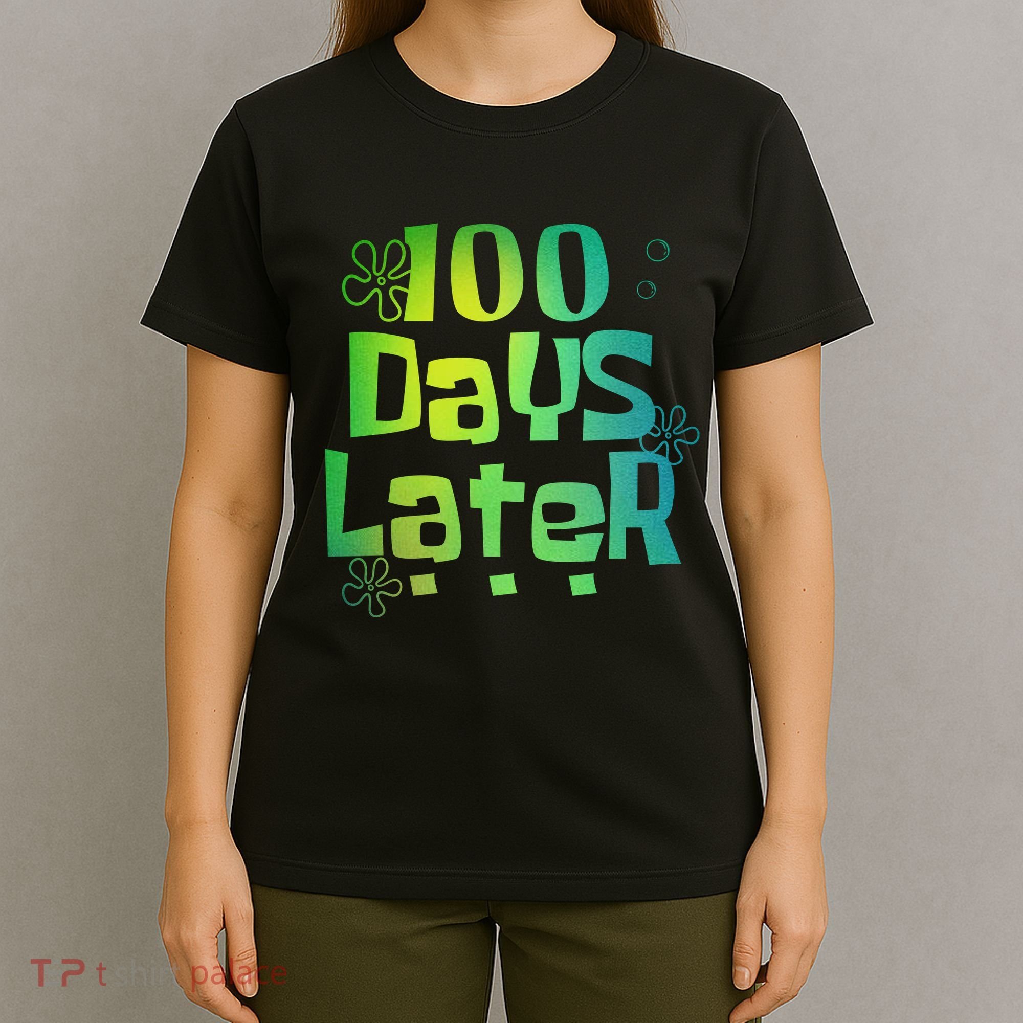 One Hundred Days Later 100th Day Of School Teacher T-Shirt