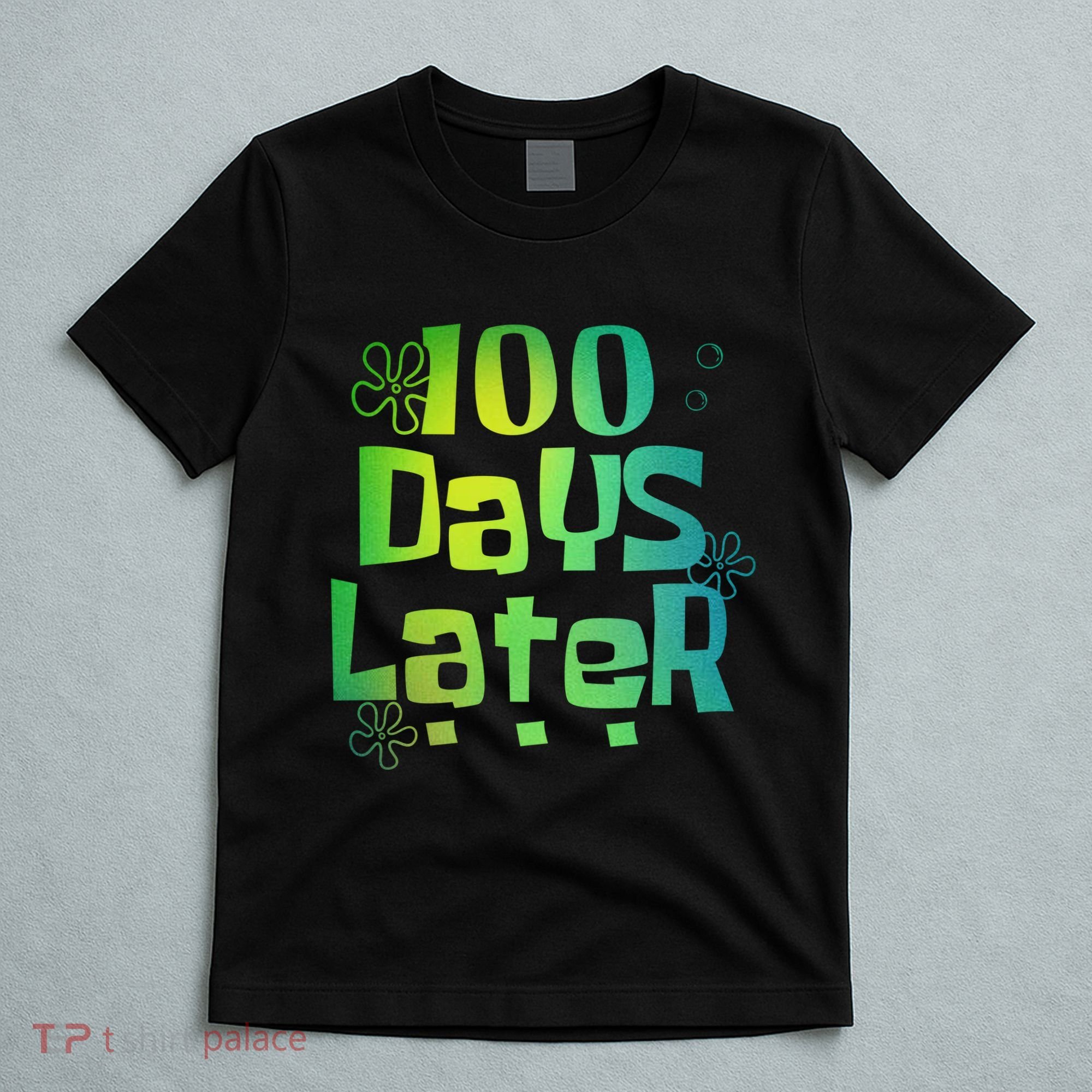 One Hundred Days Later 100th Day Of School Teacher T-Shirt