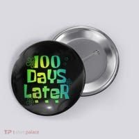 One Hundred Days Later 100th Day Of School Teacher Button thumb 0